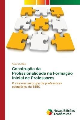 Construcao da Profissionalidade na Formacao Inicial de Professores - Alvaro Leitao - cover