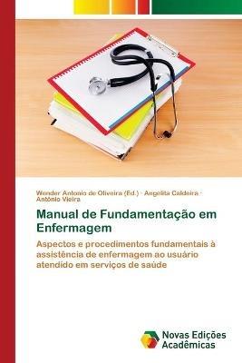 Manual de Fundamentacao em Enfermagem - Angelita Caldeira,Antonio Vieira - cover