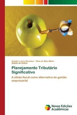 Planejamento Tributario Significativo - Vander Lucio Sanches,Alan Da Silva Melo,Salete de Matos - cover