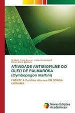 ATIVIDADE ANTIBIOFILME DO OLEO DE PALMAROSA (Cymbopogon martini)