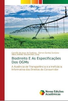 Biodireito E As Especificacoes Dos OGMs - Cornelio de Jesus de Santana,Ramon Santos Santana,Silvia Andreia Vasconcelos (Org) - cover