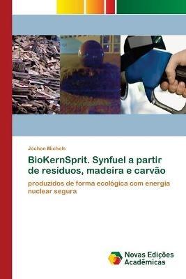 BioKernSprit. Synfuel a partir de residuos, madeira e carvao - Jochen Michels - cover