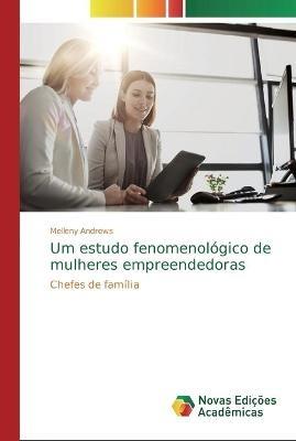 Um estudo fenomenologico de mulheres empreendedoras - Melleny Andrews - cover