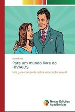 Para um mundo livre do HIV/AIDS