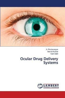 Ocular Drug Delivery Systems - A Pandurangan,Manish Kumar,Vipin Saini - cover