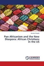 Pan Africanism and the New Diaspora: African Christians in the US