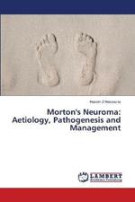 Morton's Neuroma: Aetiology, Pathogenesis and Management