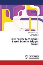 Low Power Techniques Based Schmitt Trigger Circuit