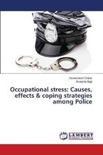 Occupational stress: Causes, effects & coping strategies among Police