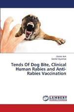 Tends Of Dog Bite, Clinical Human Rabies and Anti-Rabies Vaccination