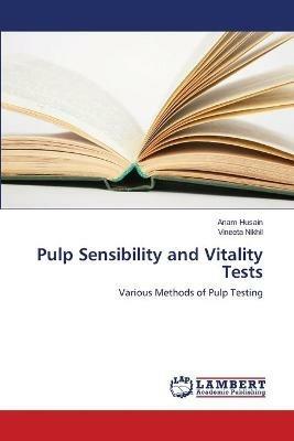 Pulp Sensibility and Vitality Tests - Anam Husain,Vineeta Nikhil - cover