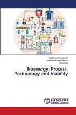 Bioenergy: Process, Technology and Viability