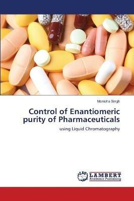 Control of Enantiomeric purity of Pharmaceuticals - Manisha Singh - cover