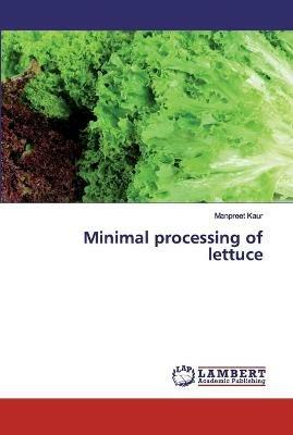 Minimal processing of lettuce - Manpreet Kaur - cover