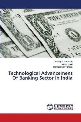 Technological Advancement Of Banking Sector In India - Shariq Mohammed,Mansoor Ali,Rameshwar Tandon - cover