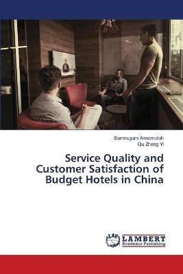 Service Quality and Customer Satisfaction of Budget Hotels in China - Sanmugam Annamalah,Qu Zheng Yi - cover