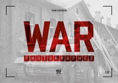 War Photographer 1.0 - Tom Cockle - cover