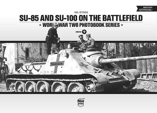 SU-85 and SU-100 on the Battlefield: World War Two Photobook Series - Neil Stokes - cover