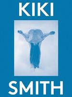 Kiki Smith: 2000 Words