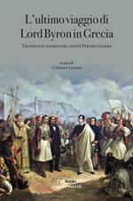 L' ultimo viaggio di Lord Byron in Grecia. Tratto dal diario del Conte Pietro Gamba