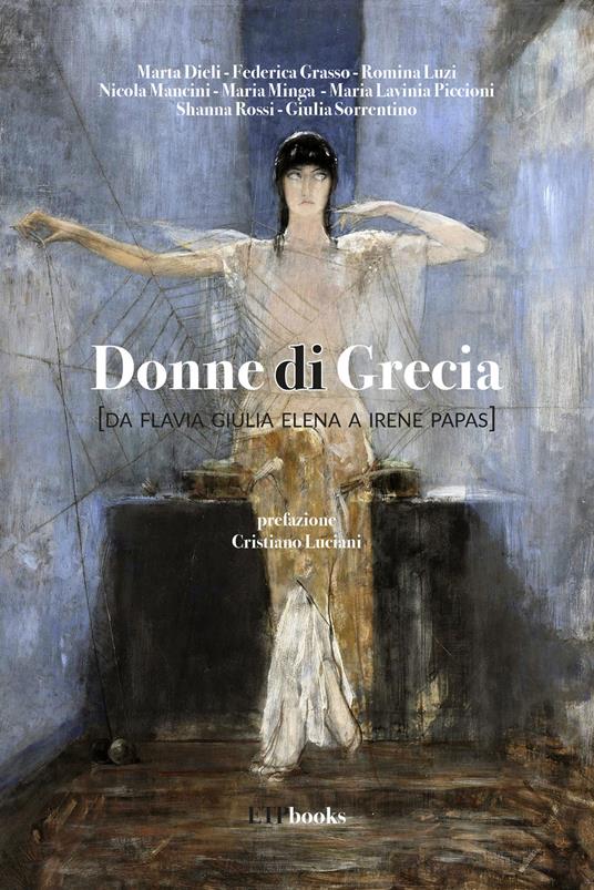 Donne di Grecia (da Flavia Giulia Elena a Irene Papas) - Marta Dieli,Federica Grasso - copertina