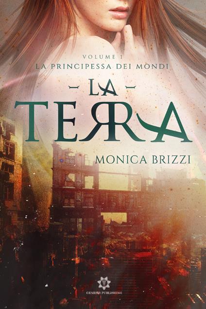 La terra. La principessa dei mondi. Vol. 1 - Monica Brizzi - copertina