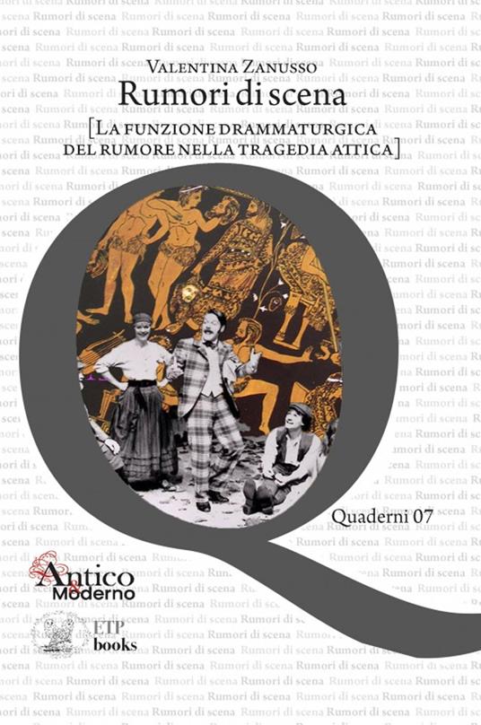 Rumori di scena [la funzione drammaturgica del rumore nella tragedia attica] - Valentina Zanusso - copertina