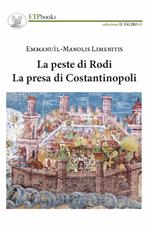 La peste di Rodi. La presa di Costantinopoli