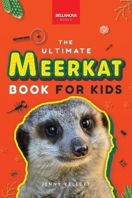 Meerkats The Ultimate Meerkat Book for Kids: 100+ Amazing Meerkat Facts, Photos, Quiz & More - Jenny Kellett - cover