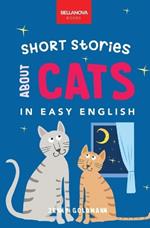 Short Stories About Cats in Easy English: 15 Purr-fect Cat Stories for English Learners (A2-B2 CEFR)