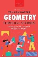 Geometry Through Stories: You Can Master Geometry - Jenny Kellett - cover