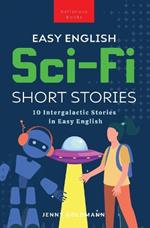 Easy English Sci-Fi Short Stories: 10 Intergalactic Stories in Easy English