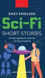 Easy English Sci-Fi Short Stories: 10 Intergalactic Stories in Easy English