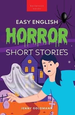 Easy English Horror Short Stories: 9 Spooky Tales for Adventurous English Learners - Jenny Goldmann - cover