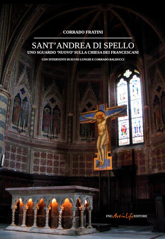 La Chiesa di Sant'Andrea a Spello. Un monumento tra santi, beati e laici - Corrado Fratini - copertina