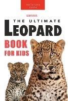 Leopards The Ultimate Leopard Book for Kids: 100+ Amazing Leopard Facts, Photos, Quiz + More