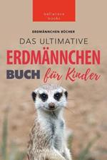 Erdmannchen: Das Ultimative Erdmannchen Buch fur Kinder: 100+ erstaunliche Fakten uber Erdmannchen