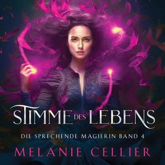 Stimme des Lebens (Die sprechende Magierin 4 ) - Magisches Hörbuch