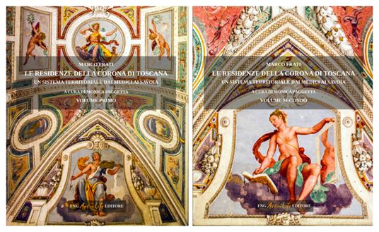 Le residenze della corona di Toscana un sistema territoriale dai Medici ai Savoia - Marco Frati - copertina