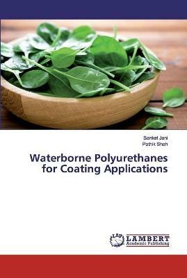 Waterborne Polyurethanes for Coating Applications - Sanket Jani,Pathik Shah - cover