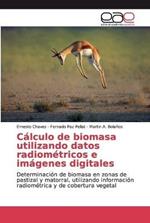 Calculo de biomasa utilizando datos radiometricos e imagenes digitales