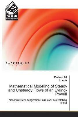 Mathematical Modeling of Steady and Unsteady Flows of an Eyring-Powell - Farhan Ali,A Zaib - cover