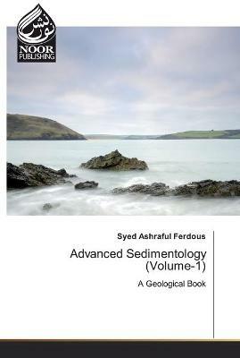 Advanced Sedimentology (Volume-1) - Syed Ashraful Ferdous - cover
