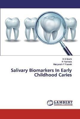 Salivary Biomarkers In Early Childhood Caries - K S Sruthi,R Yashoda,Manjunath P Puranik - cover