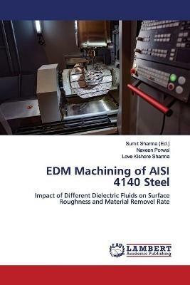 EDM Machining of AISI 4140 Steel - Naveen Porwal,Love Kishore Sharma - cover