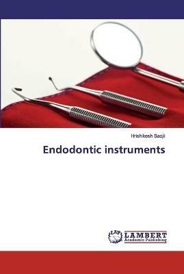 Endodontic instruments - Hrishikesh Saojii - cover