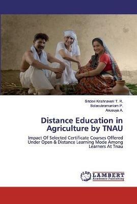 Distance Education in Agriculture by TNAU - Sridevi Krishnaveni T R,Balasubramaniam P,Anusuya A - cover