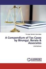 A Compendium of Tax Cases by Birungyi, Barata & Associates