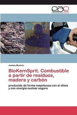 BioKernSprit. Combustible a partir de residuos, madera y carbon - Jochen Michels - cover