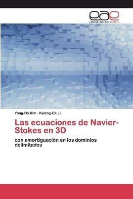 Las ecuaciones de Navier-Stokes en 3D - Yong-Ho Kim,Kwang-Ok Li - cover